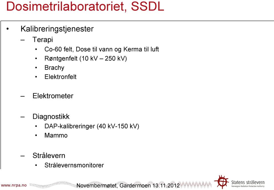 Elektronfelt Elektrometer Diagnostikk DAP-kalibreringer (40 kv-150