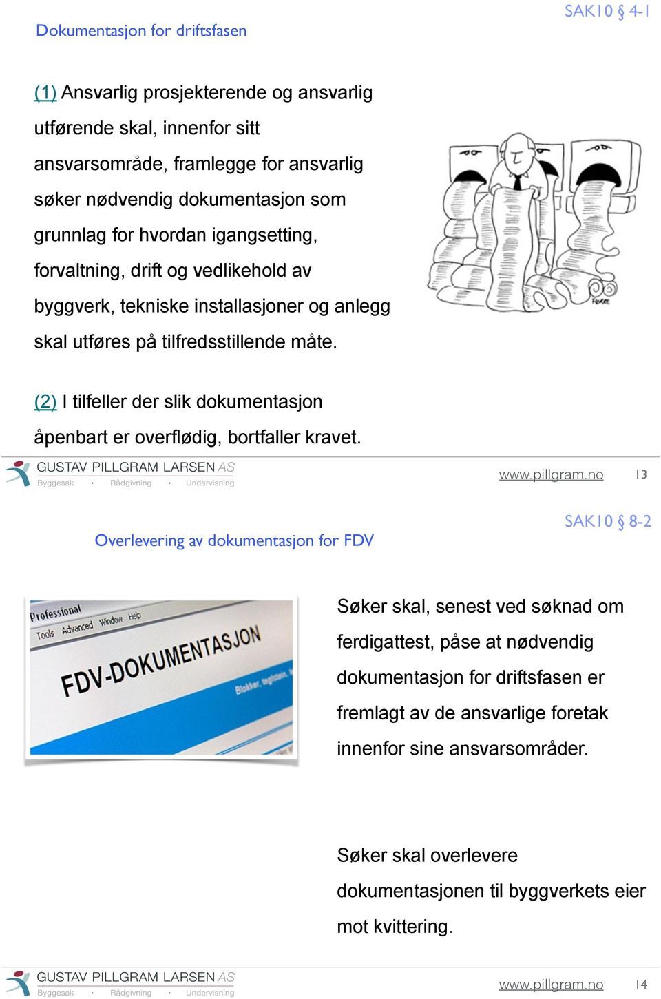 (2) I tilfeller der slik dokumentasjon åpenbart er overflødig, bortfaller kravet.