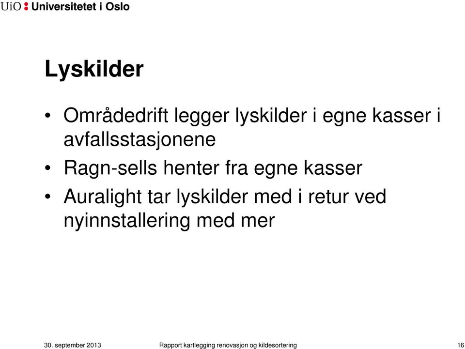 Auralight tar lyskilder med i retur ved nyinnstallering med