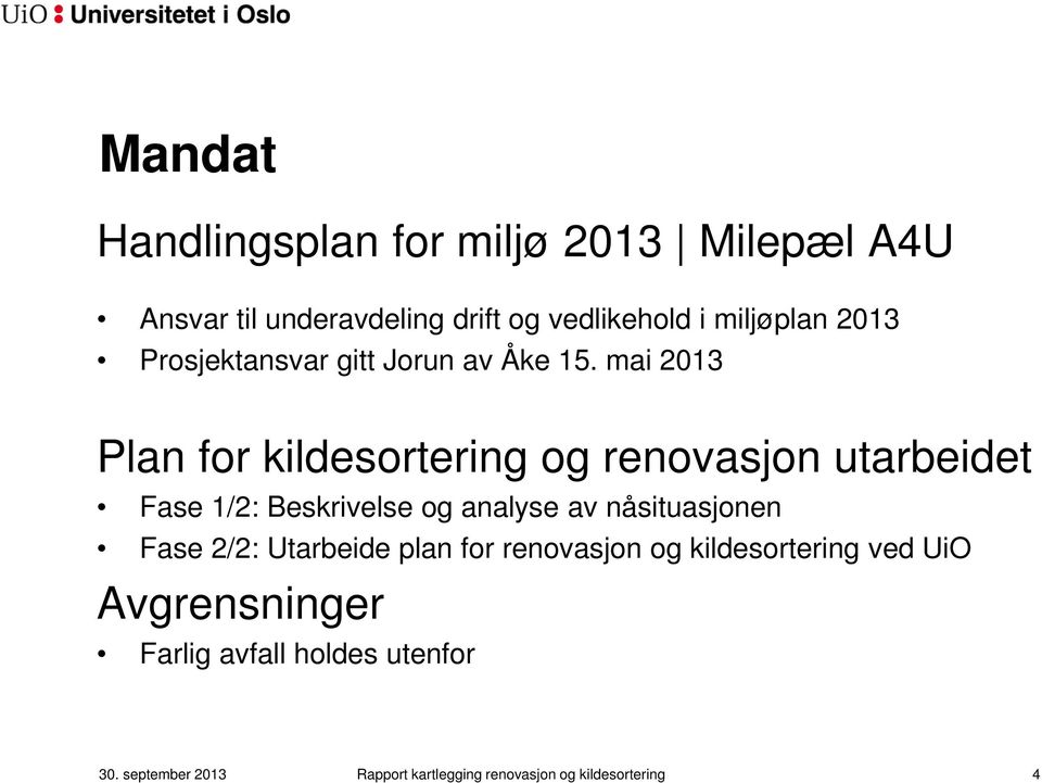 mai 2013 Plan for kildesortering og renovasjon utarbeidet Fase 1/2: Beskrivelse og analyse av nåsituasjonen