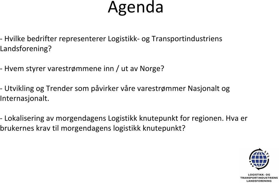 Utvikling og Trender som påvirker våre varestrømmer Nasjonalt og Internasjonalt.