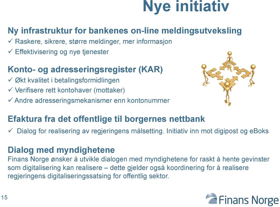 til borgernes nettbank Dialog for realisering av regjeringens målsetting.