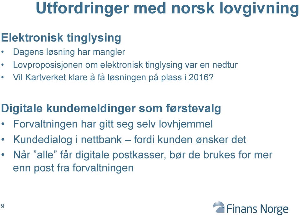 Digitale kundemeldinger som førstevalg Forvaltningen har gitt seg selv lovhjemmel Kundedialog i