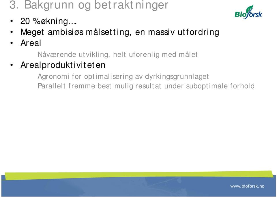 utvikling, helt uforenlig med målet Arealproduktiviteten Agronomi