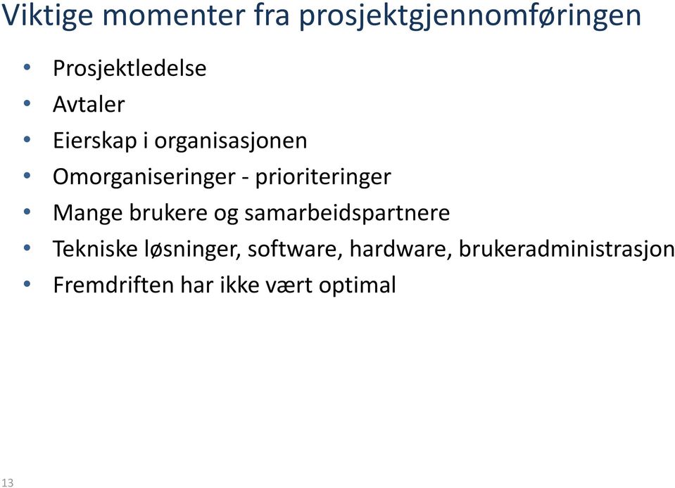 prioriteringer Mange brukere og samarbeidspartnere Tekniske