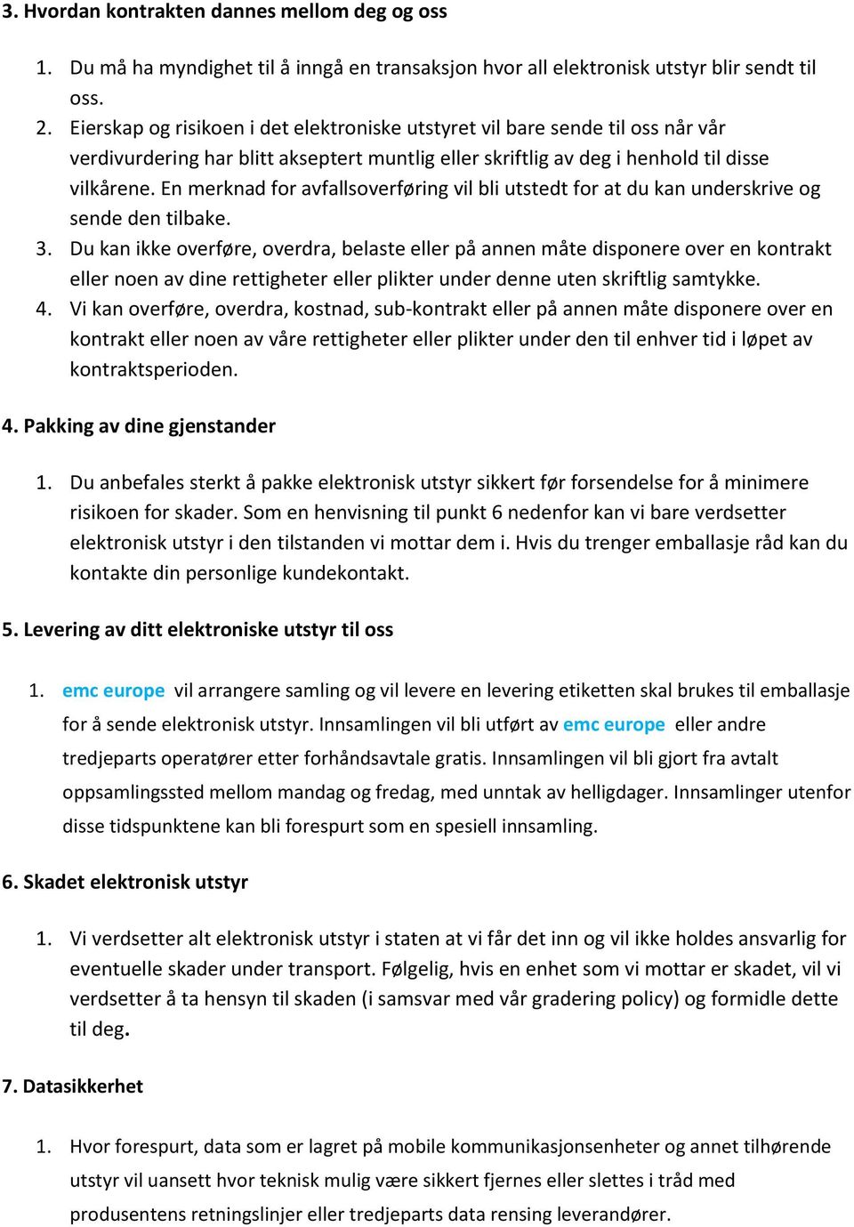 En merknad for avfallsoverføring vil bli utstedt for at du kan underskrive og sende den tilbake. 3.