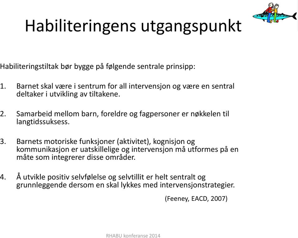 Samarbeid mellom barn, foreldre og fagpersoner er nøkkelen til langtidssuksess. 3.