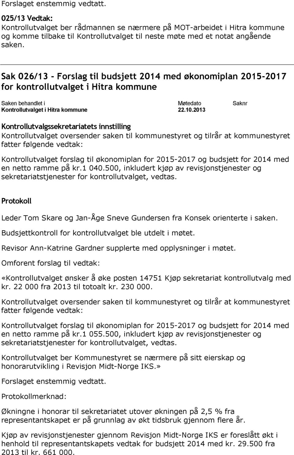 vedtak: Kontrollutvalget forslag til økonomiplan for 2015-2017 og budsjett for 2014 med en netto ramme på kr.1 040.