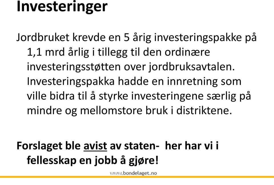 Investeringspakka hadde en innretning som ville bidra til å styrke investeringene