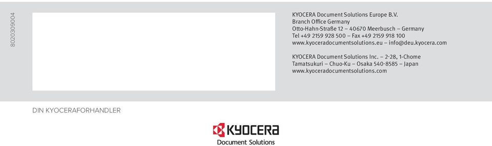 Fax +49 2159 918 100 www.kyoceradocumentsolutions.eu info@deu.kyocera.com KYOCERA Document Solutions Inc.