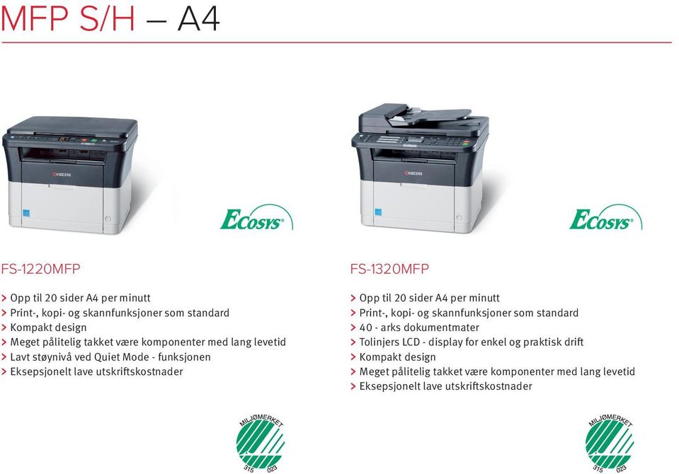 FS-1320MFP Opp til 20 sider A4 per minutt Print-, kopi- og skannfunksjoner som standard 40 - arks dokumentmater