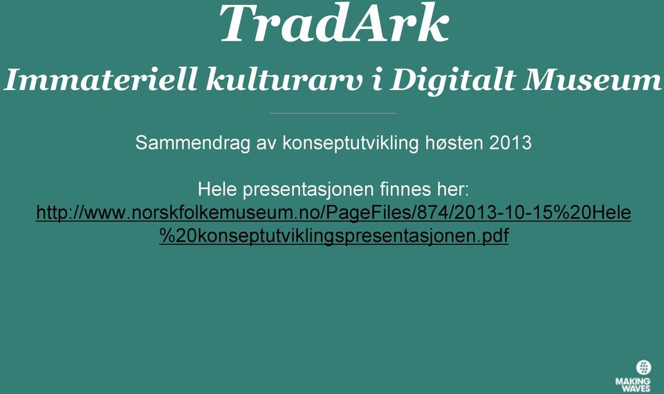 presentasjonen finnes her: http://www.norskfolkemuseum.