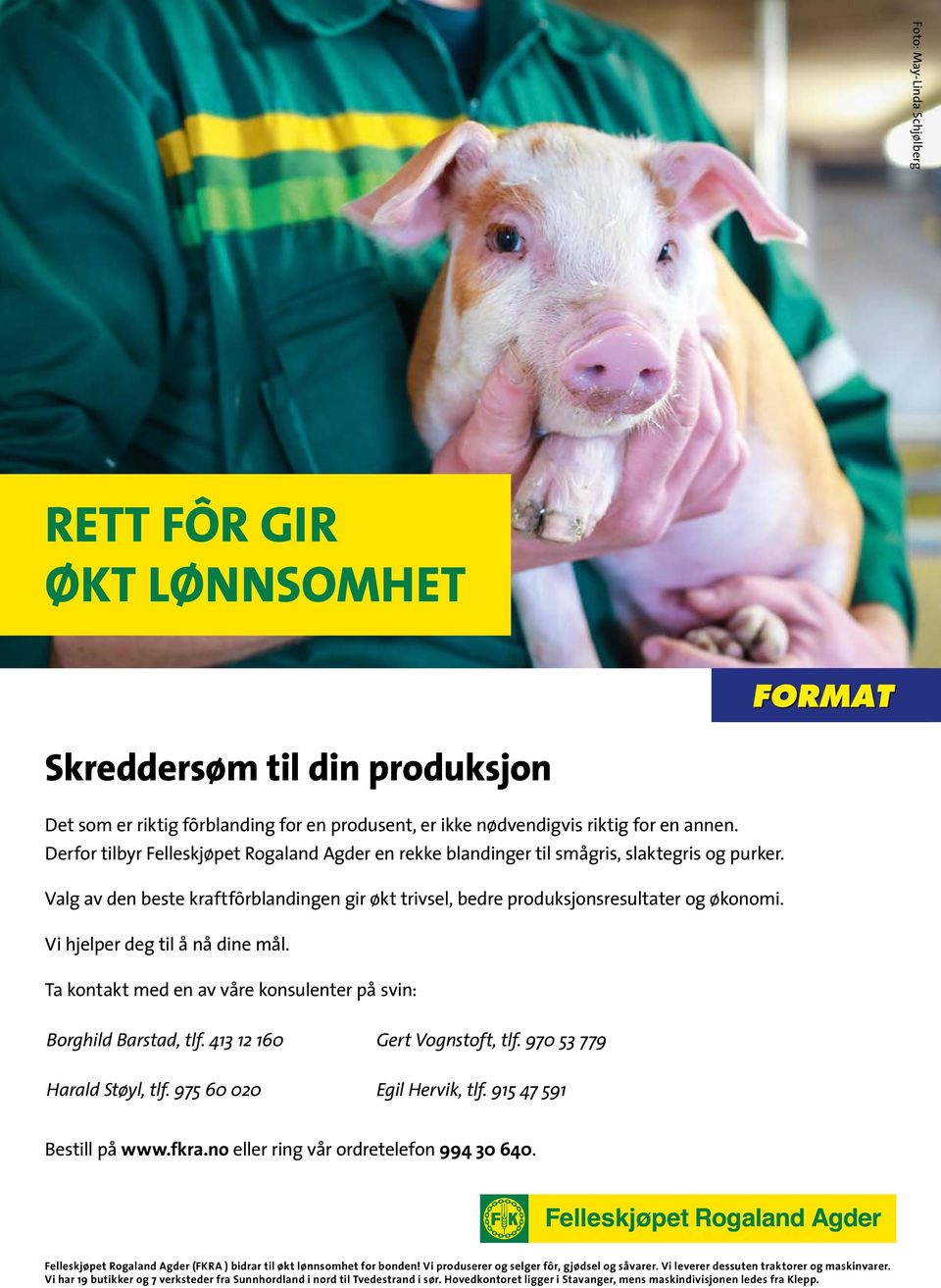 Vi hjelper deg til å nå dine mål. Ta kontakt med en av våre konsulenter på svin: Borghild Barstad, tlf. 413 12 160 Gert Vognstoft, tlf. 970 53 779 Harald Støyl, tlf. 975 60 020 Egil Hervik, tlf.