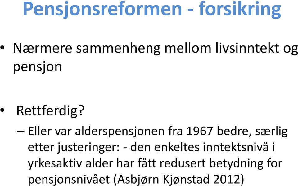 Eller var alderspensjonen fra 1967 bedre, særlig etter justeringer: