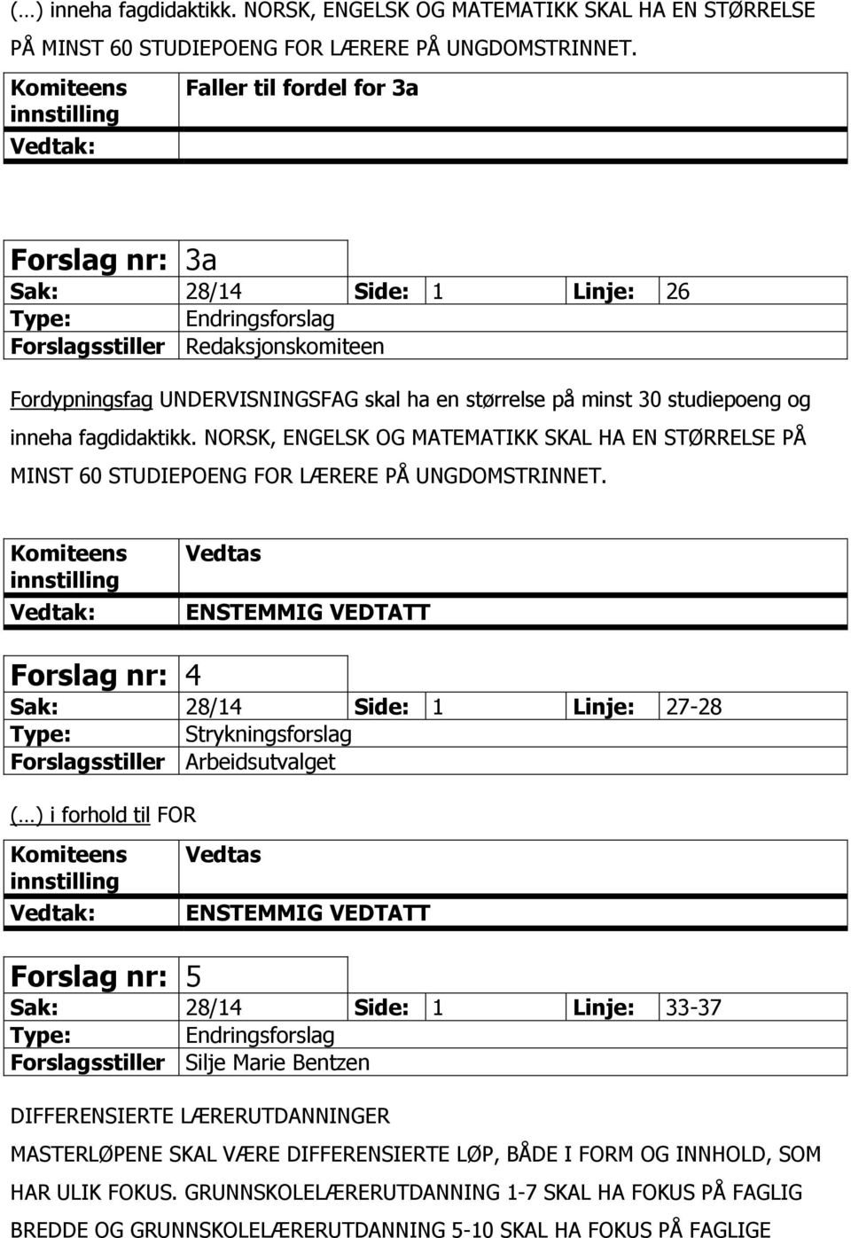 fagdidaktikk. NORSK, ENGELSK OG MATEMATIKK SKAL HA EN STØRRELSE PÅ MINST 60 STUDIEPOENG FOR LÆRERE PÅ UNGDOMSTRINNET.