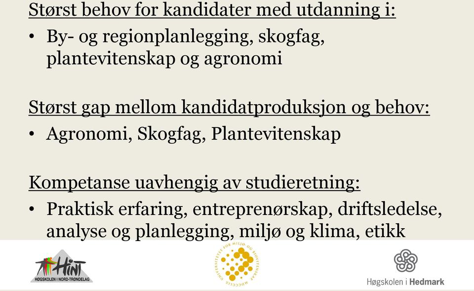 Agronomi, Skogfag, Plantevitenskap Kompetanse uavhengig av studieretning: