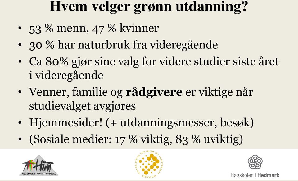 valg for videre studier siste året i videregående Venner, familie og