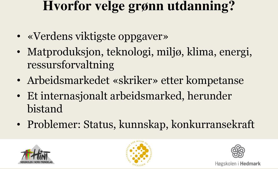 klima, energi, ressursforvaltning Arbeidsmarkedet «skriker» etter