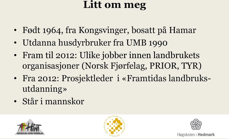 landbrukets organisasjoner (Norsk Fjørfelag, PRIOR, TYR) Fra