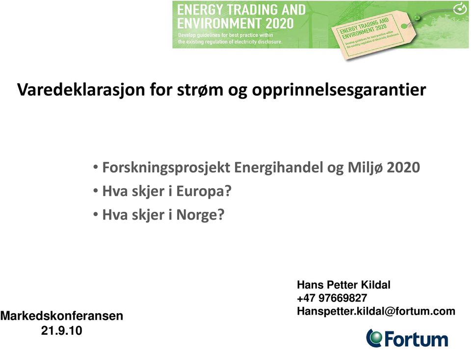 i Europa? Hva skjer i Norge? Markedskonferansen 21.9.