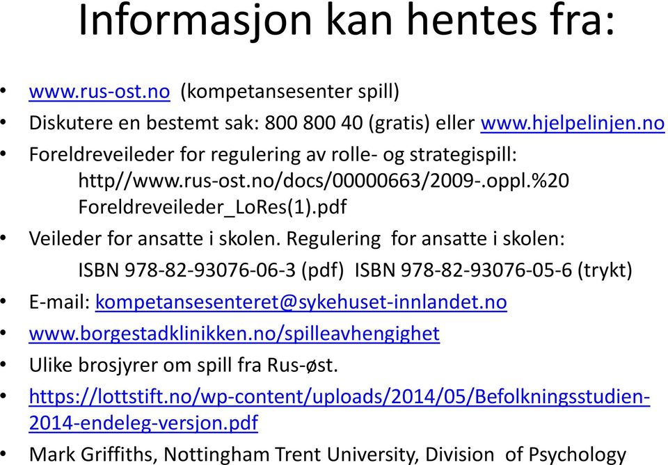 Regulering for ansatte i skolen: ISBN 978-82-93076-06-3 (pdf) ISBN 978-82-93076-05-6 (trykt) E-mail: kompetansesenteret@sykehuset-innlandet.no www.borgestadklinikken.