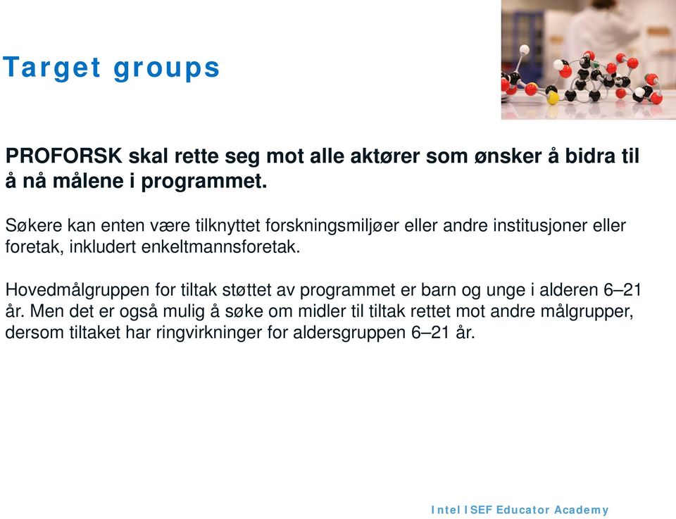 enkeltmannsforetak. Hovedmålgruppen for tiltak støttet av programmet er barn og unge i alderen 6 21 år.