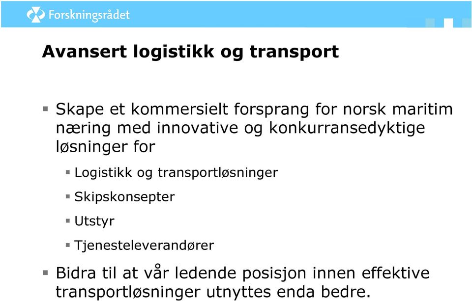 og transportløsninger Skipskonsepter Utstyr Tjenesteleverandører Bidra til