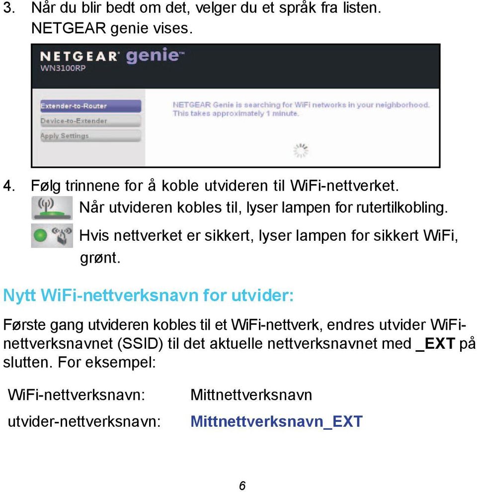 Hvis nettverket er sikkert, lyser lampen for sikkert WiFi, grønt.