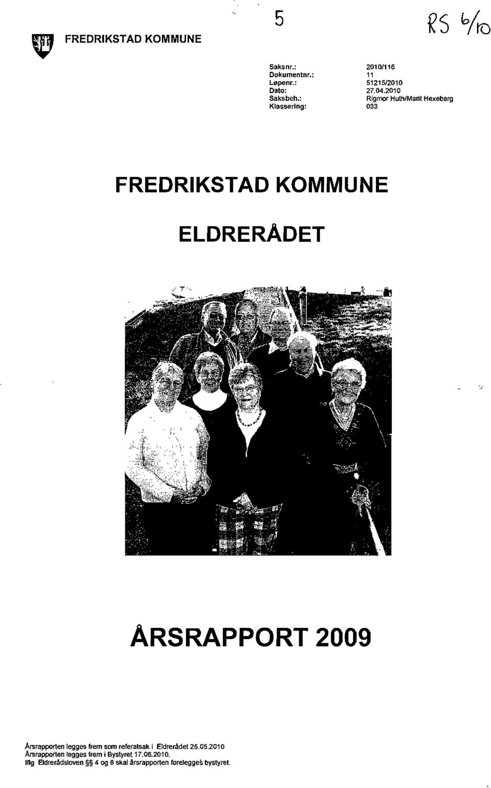 : Rigmor Huth/Maril Hexeberg Klasserlng: 033 FREDRIKSTAD KOMMUNE ELDRERADET ARSRAPPORT 2009