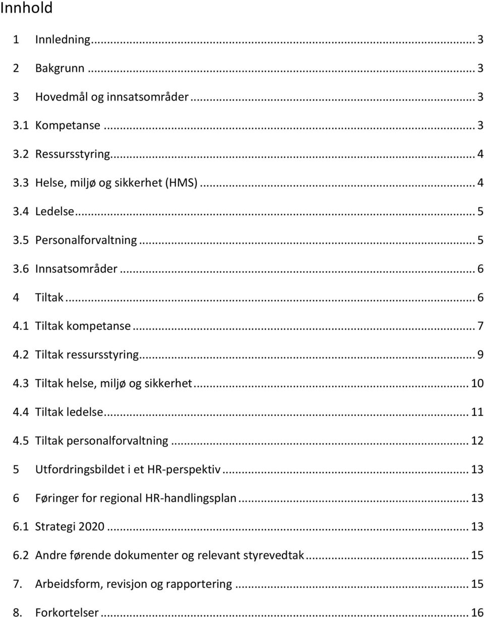 3 Tiltak helse, miljø g sikkerhet... 10 4.4 Tiltak ledelse... 11 4.5 Tiltak persnalfrvaltning... 12 5 Utfrdringsbildet i et HR-perspektiv.