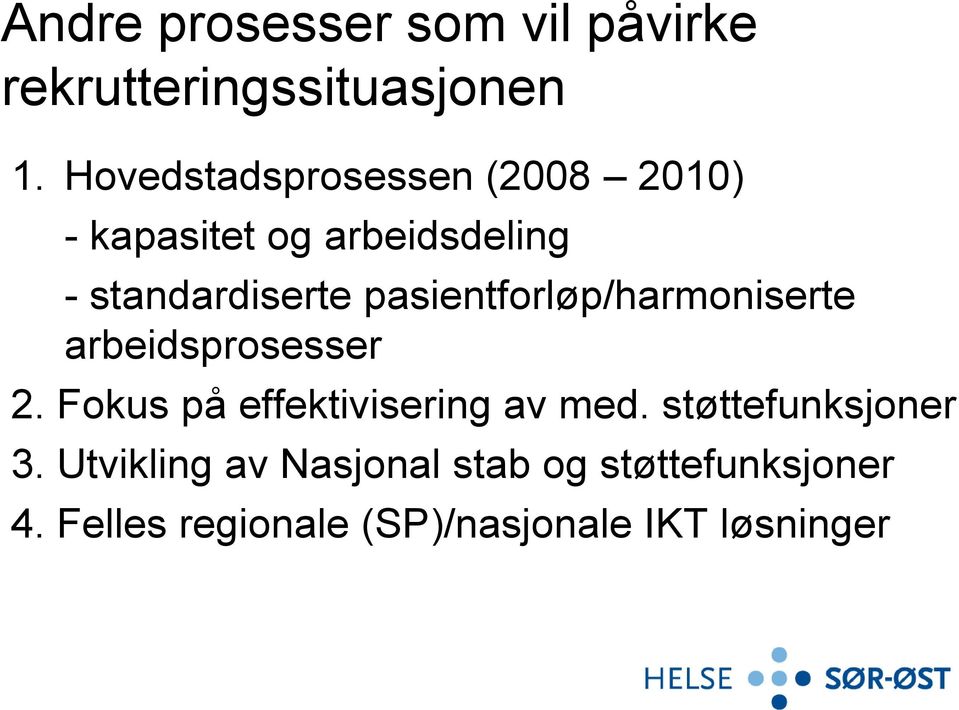 pasientforløp/harmoniserte arbeidsprosesser 2. Fokus på effektivisering av med.