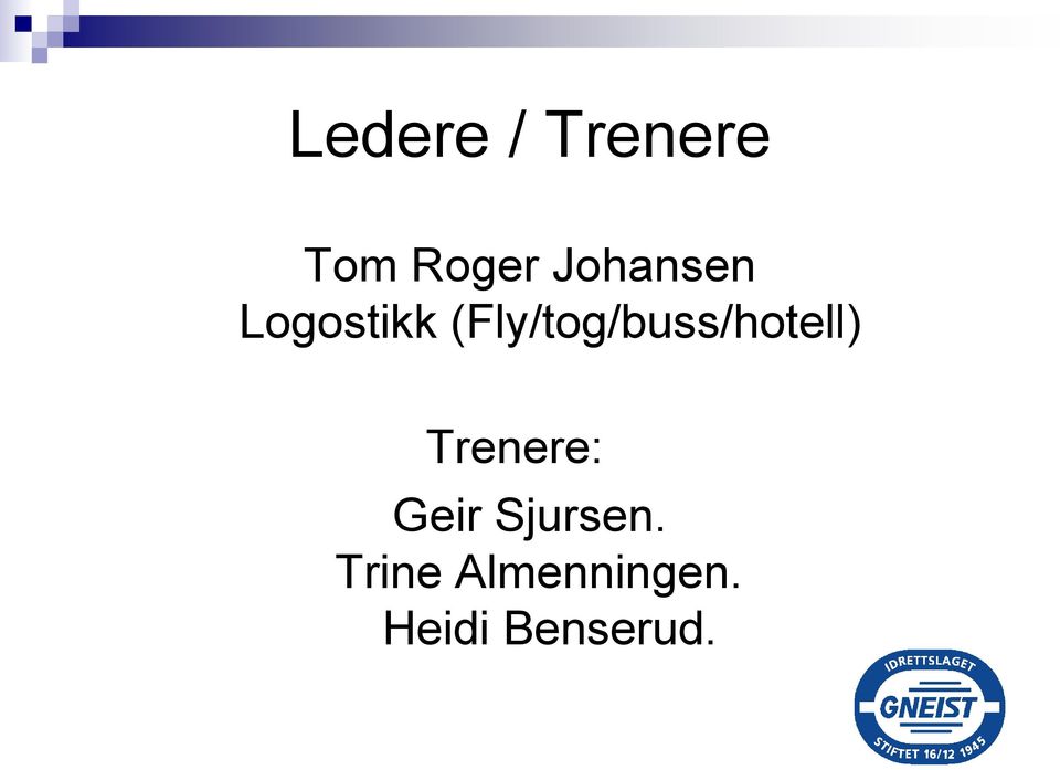 (Fly/tog/buss/hotell) Trenere: