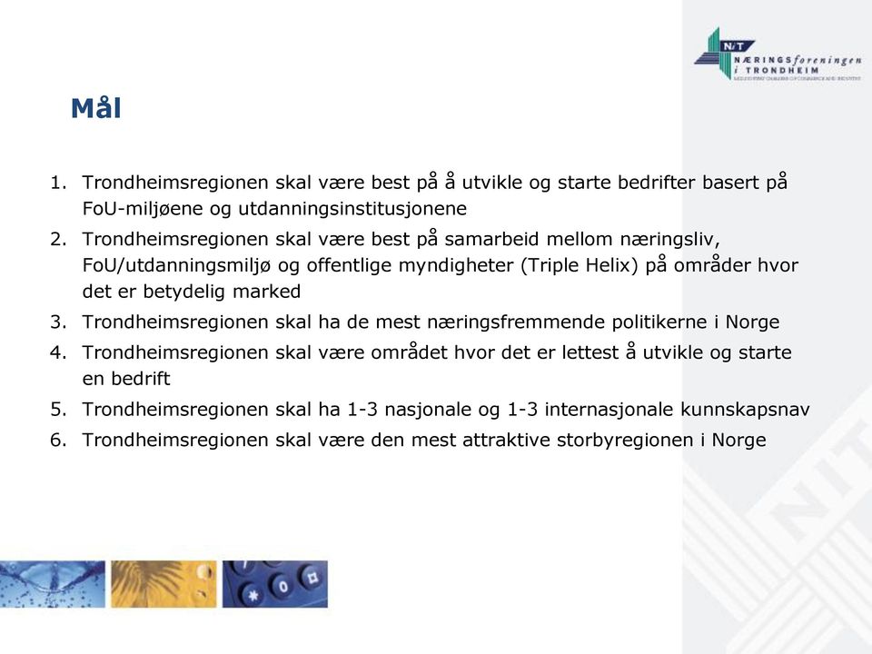 betydelig marked 3. Trondheimsregionen skal ha de mest næringsfremmende politikerne i Norge 4.