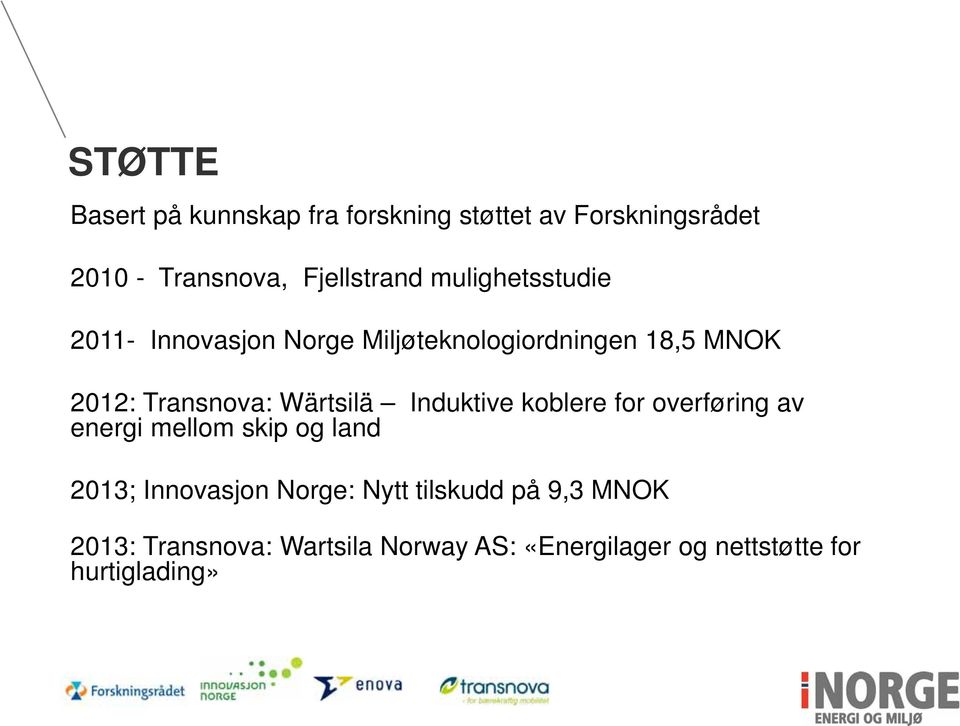 Wärtsilä Induktive koblere for overføring av energi mellom skip og land 2013; Innovasjon Norge: