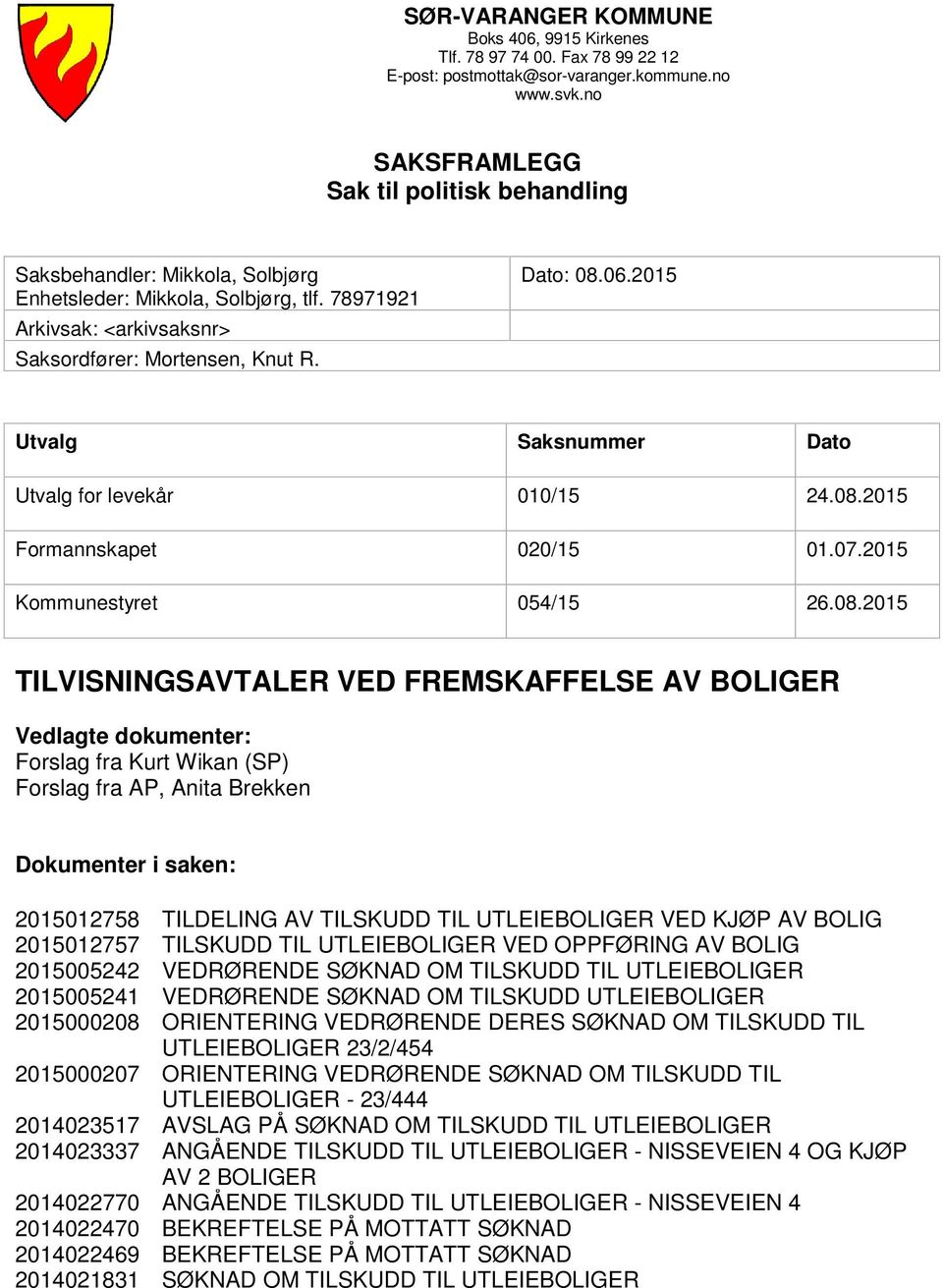 2015 Utvalg Saksnummer Dato Utvalg for levekår 010/15 24.08.