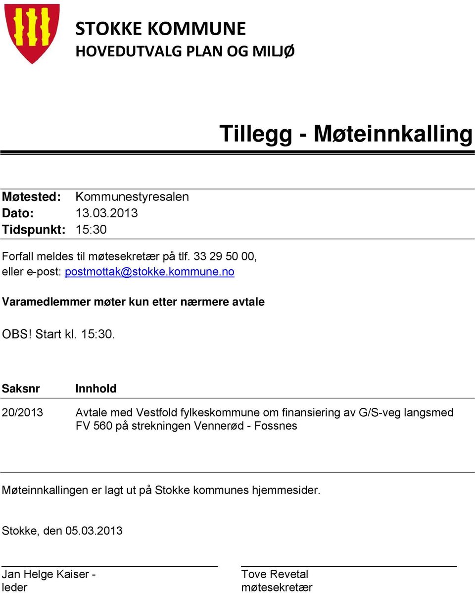 no Varamedlemmer møter kun etter nærmere avtale OBS! Start kl. 15:30.