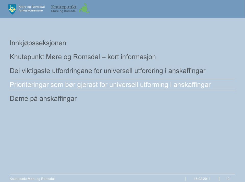 Prioriteringar som bør gjerast for universell utforming i