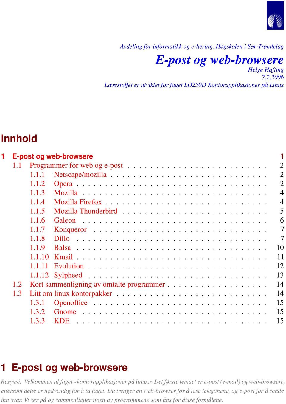 1.4 Mozilla Firefox............................. 4 1.1.5 Mozilla Thunderbird.......................... 5 1.1.6 Galeon................................. 6 1.1.7 Konqueror............................... 7 1.