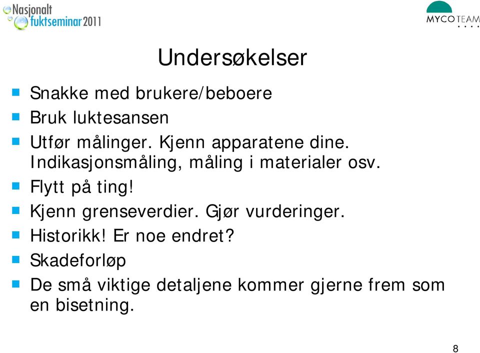 Flytt på ting! Kjenn grenseverdier. Gjør vurderinger. Historikk! ikk!