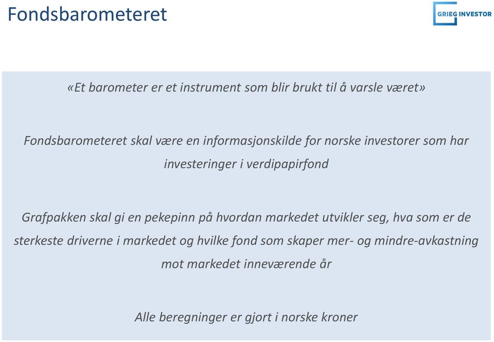 verdipapirfond Grafpakken skal gi en pekepinn på hvordan utvikler seg, hva som er de sterkeste