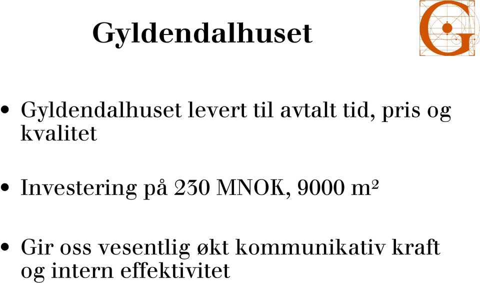 på 230 MNOK, 9000 m² Gir oss vesentlig