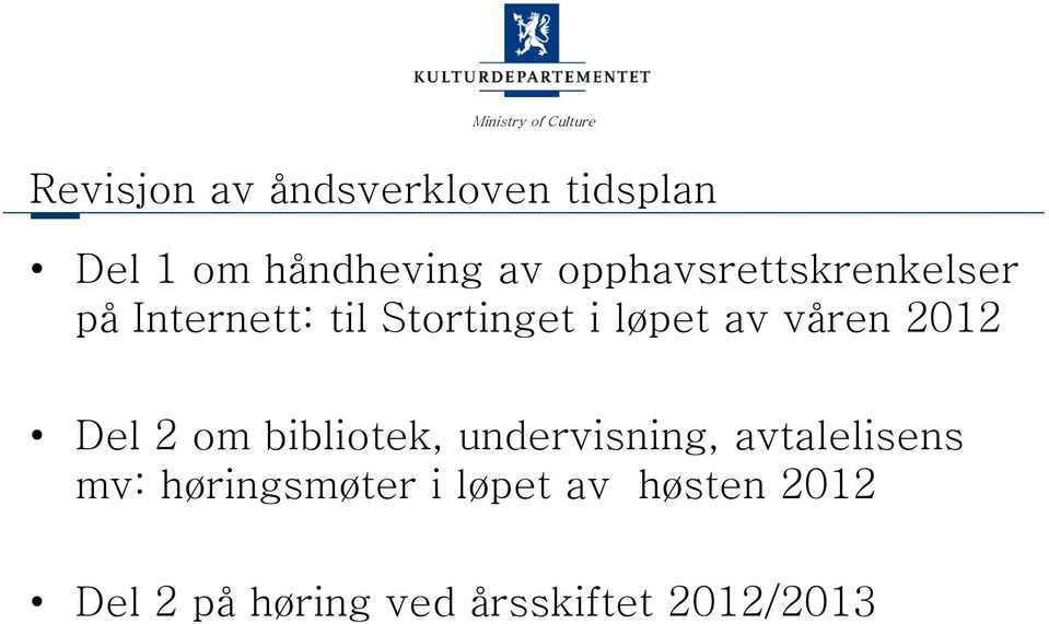 våren 2012 Del 2 om bibliotek, undervisning, avtalelisens mv: