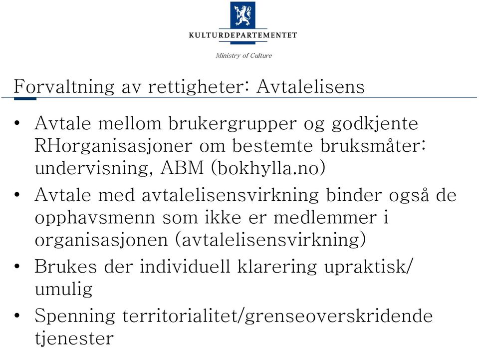 no) Avtale med avtalelisensvirkning binder også de opphavsmenn som ikke er medlemmer i