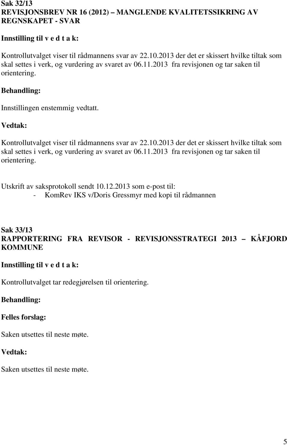 FRA REVISOR - REVISJONSSTRATEGI 2013 KÅFJORD KOMMUNE Kontrollutvalget tar