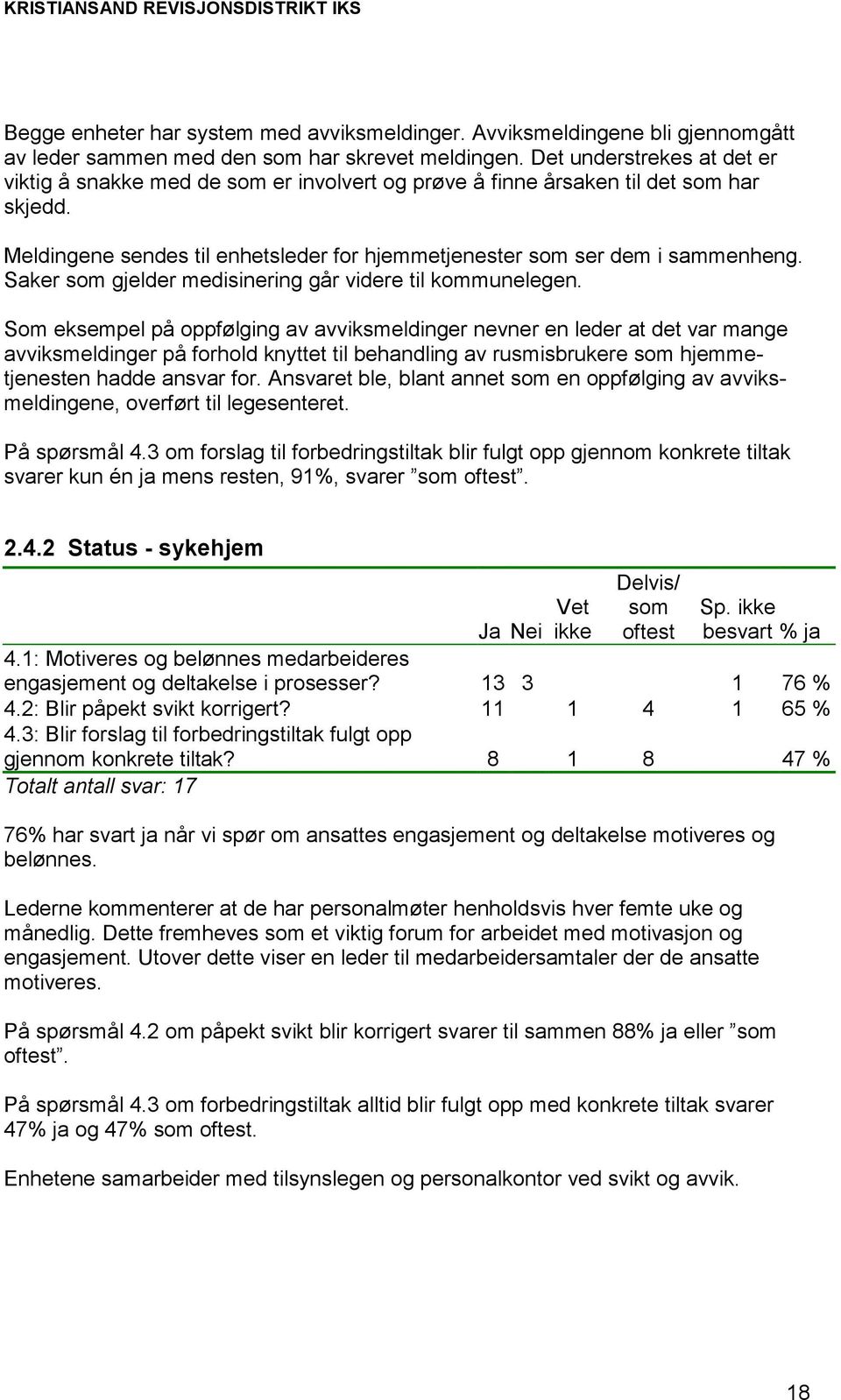 Saker som gjelder medisinering går videre til kommunelegen.