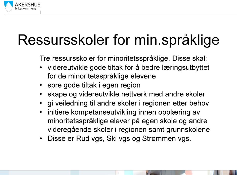 region skape og videreutvikle nettverk med andre skoler gi veiledning til andre skoler i regionen etter behov initiere