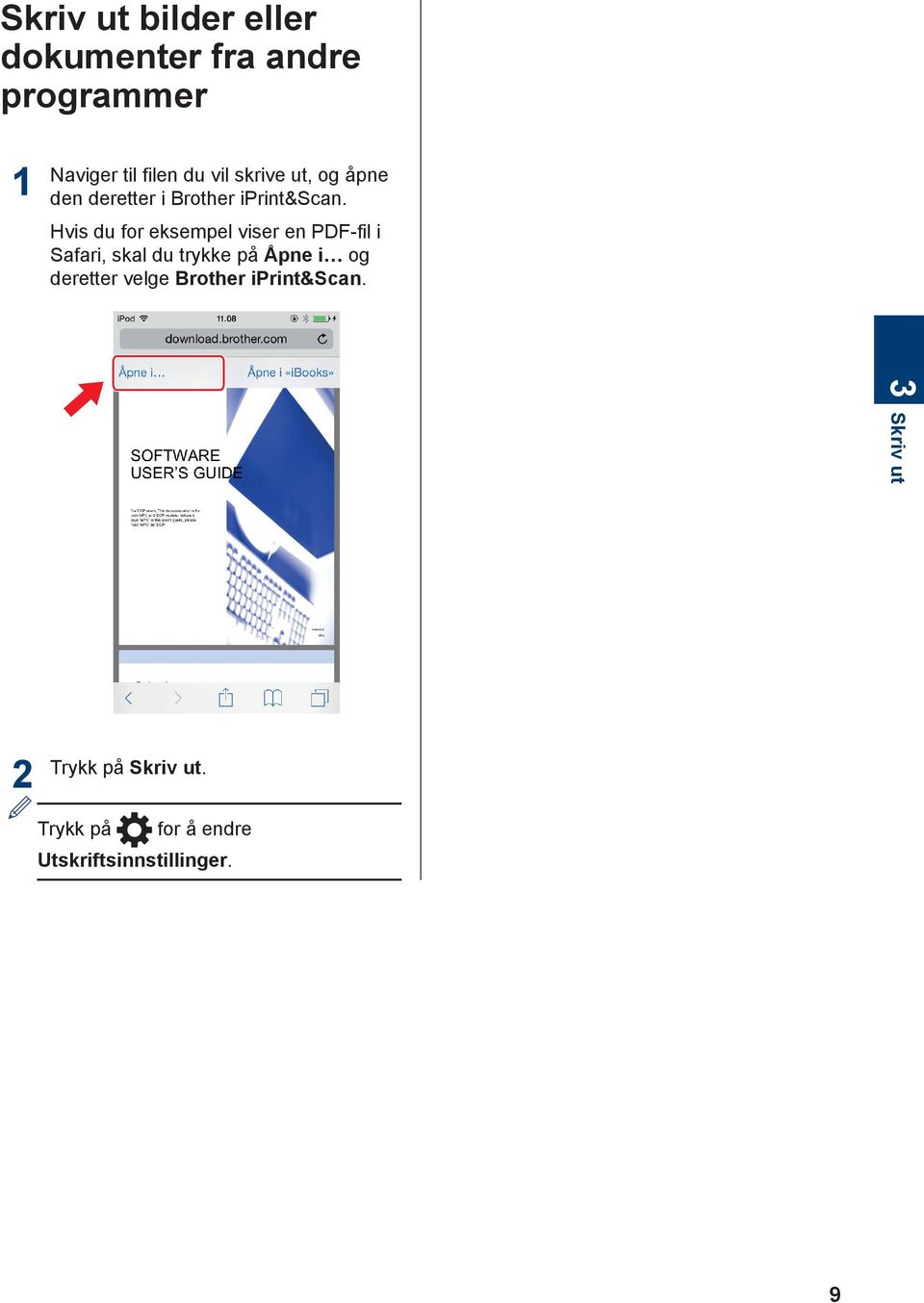 Hvis du for eksempel viser en PDF-fil i Safari, skal du trykke på Åpne i og