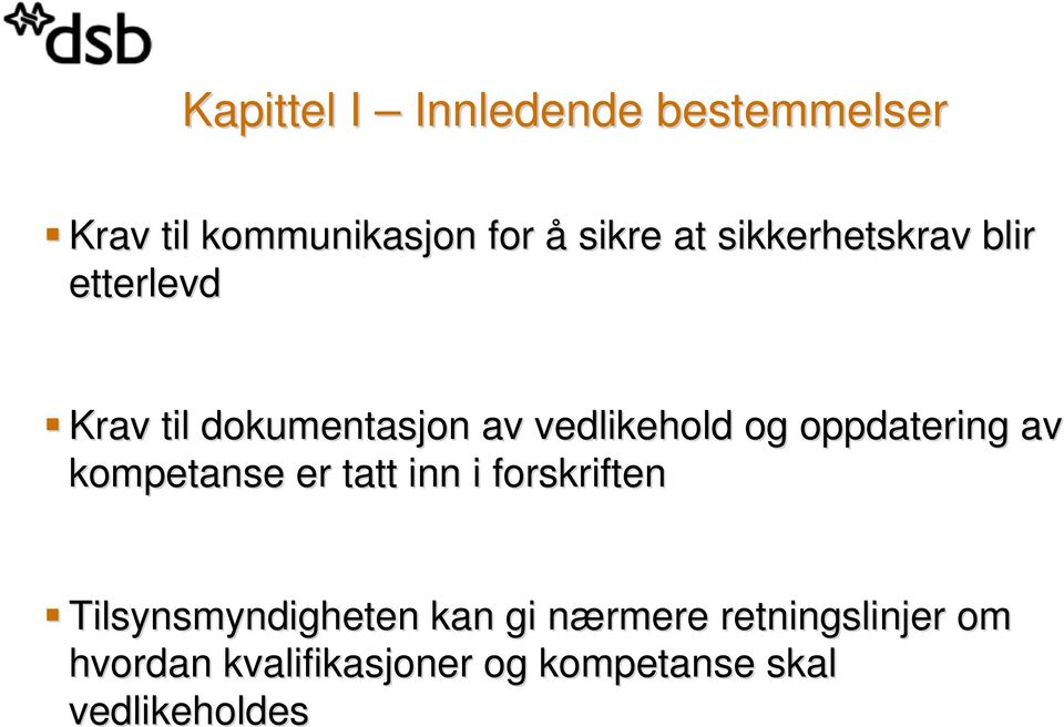 oppdatering av kompetanse er tatt inn i forskriften Tilsynsmyndigheten kan