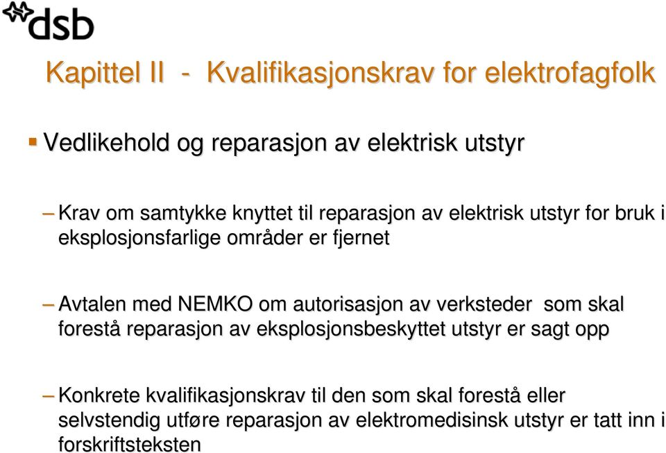 autorisasjon av verksteder som skal forestå reparasjon av eksplosjonsbeskyttet utstyr er sagt opp Konkrete