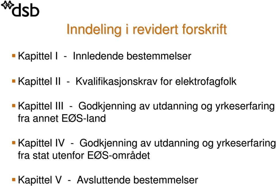 og yrkeserfaring fra annet EØS-land Kapittel IV - Godkjenning av utdanning og